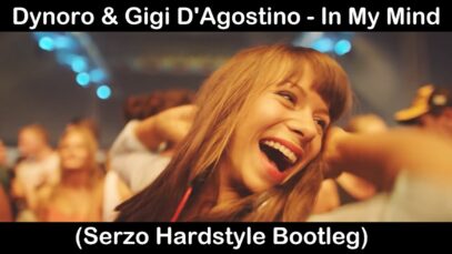 Dynoro & Gigi D’Agostino – In My Mind (Serzo Hardstyle Bootleg) | HQ Videoclip